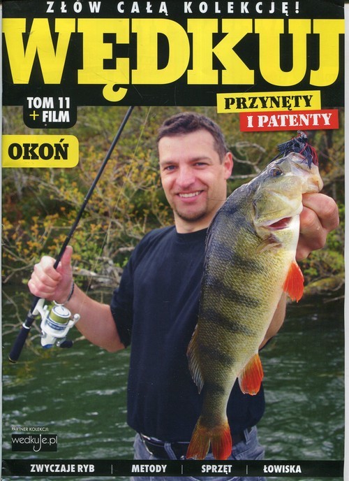 okładka Wędkuj Przynęty i patenty Tom 11 + film Okoń Złów całą kolekcję. Zwyczaje ryb. Metody. Sprzęt. Łowiska (Kolekcja Edipresse) książka | Praca Zbiorowa