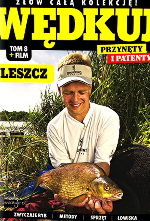 okładka Wędkuj. Przynęty i patenty. Tom 8 + film. Leszcz Złów całą kolekcję. Zwyczaje ryb. Metody. Sprzęt. Łowiska (Kolekcja Edipresse) książka