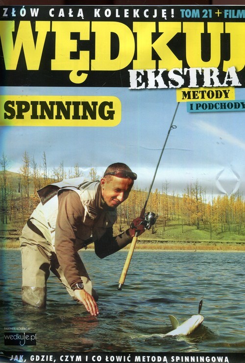 okładka Wędkuj. Przynęty i patenty. Tom 21 + film. Spinning Złów całą kolekcję. Zwyczaje ryb. Metody. Sprzęt. Łowiska (Kolekcja Edipresse) książka
