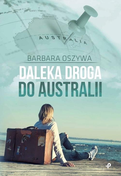 okładka Daleka droga do Australii książka | Barbara Oszywa