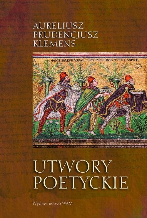 okładka Utwory poetyckie Kathemerinon, Apotheosis, Hamartigenia, Psychomachia, Przeciw Symmachowi wraz z Relatio Symmacha (ks książka | Aureliusz Klemens Prudencjusz