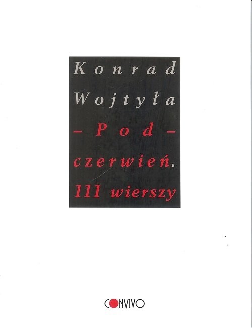 okładka Pod czerwień 111 wierszy książka | Wojtyła Konrad