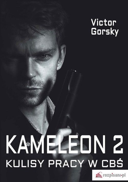 okładka Kameleon 2 Kulisy prcy w CBŚ książka | Victor Gorsky