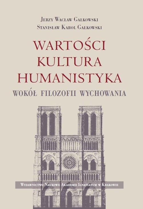 okładka Wartości Kultura Humanistyka Wokół filozofii wychowania książka | Jerzy Wacław Gałkowski, Stanisław Karol Gałkowski