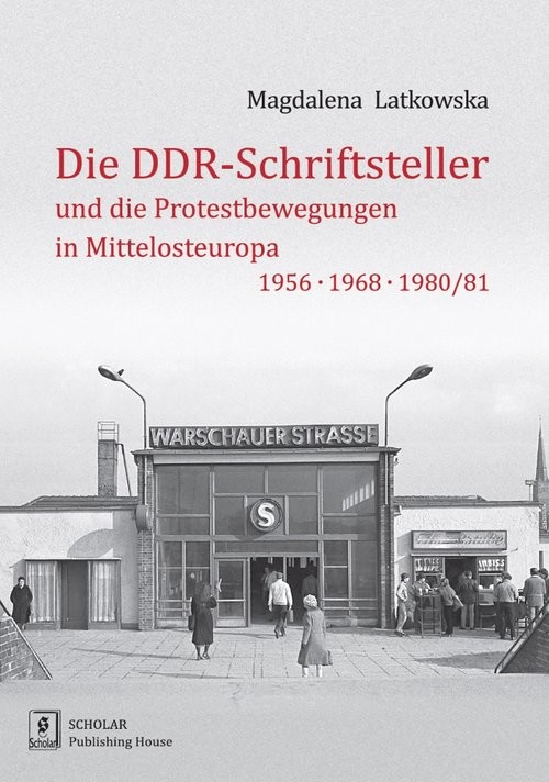 okładka Die DDR-Schriftsteller und die Protestbewegungen in Mittelosteuropa 1956, 1968, 1980/81 książka | Latkowska Magdalena