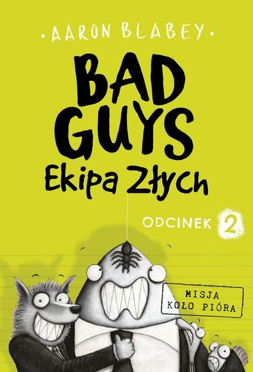okładka Bad Guys Ekipa Złych Odcinek 2 książka | Aaron Blabey