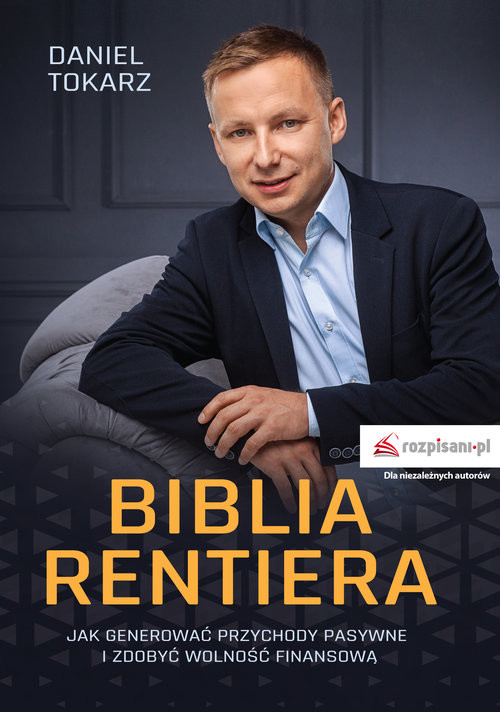 okładka Biblia rentiera Jak generować przychody pasywne i zdobyć wolność finansową książka | Daniel Tokarz