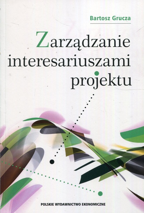 okładka Zarządzanie interesariuszami projektu książka | Bartosz Grucza