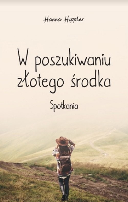 okładka W poszukiwaniu złotego środka Spotkania książka | Hanna Hippler