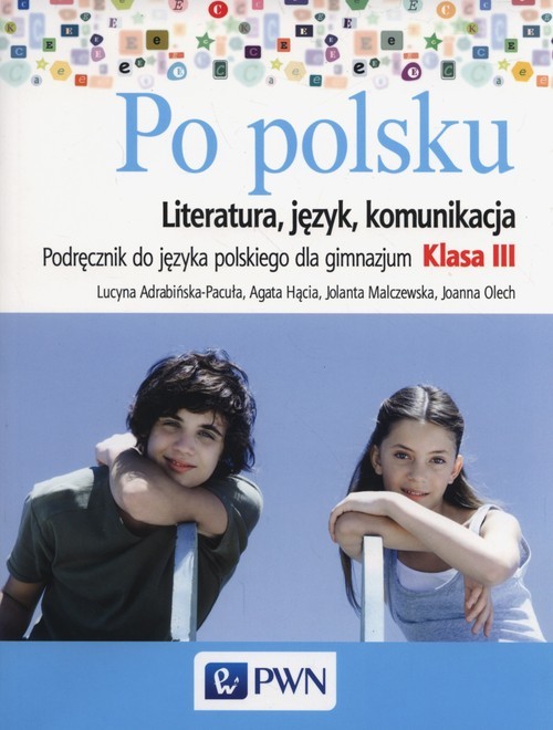 okładka Po polsku 3 Podręcznik Literatura język komunikacja Gimnazjum książka | Lucyna Adrabińska-Pacuła, Agata Hącia, Jolanta Malczewska, Joanna Olech