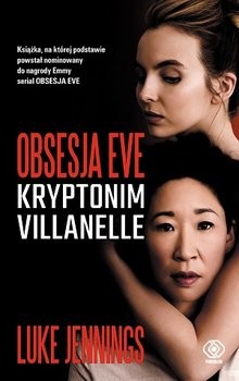 okładka Kryptonim Villanelle. Obsesja Eve. Tom 1  książka | Luke Jennings