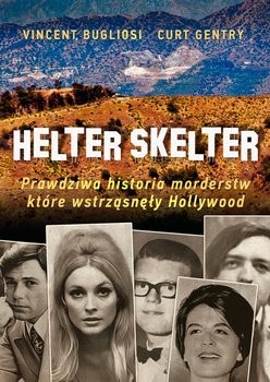 okładka Helter Skelter. Prawdziwa historia morderstw, które wstrząsnęły Hollywood książka | Curt Gentry
