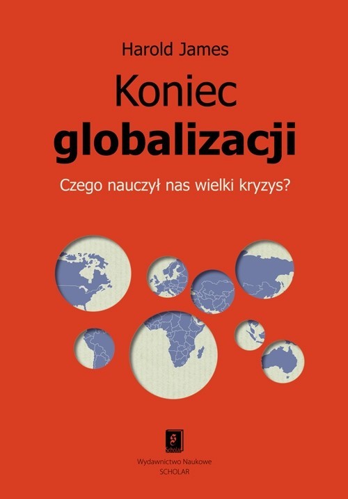 okładka Koniec globalizacji Czego nauczył nas wielki kryzys? książka | James Harold