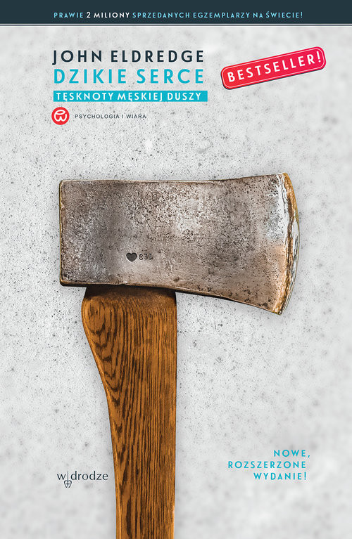 okładka Dzikie serce Tęsknoty męskiej duszy książka | John Eldredge