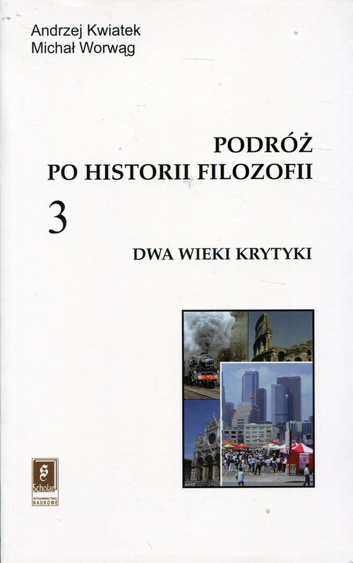 okładka Podróż po historii filozofii Tom 3 Dwa wieki krytyki książka | Andrzej Kwiatek, Michał Worwąg