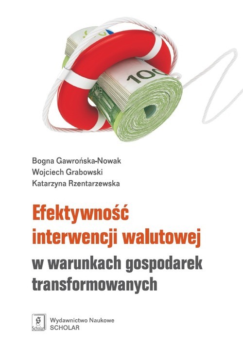 okładka Efektywność interwencji walutowej w warunkach gospodarek transformowanych książka | Bogna Gawrńska-Nowak, Wojciech Grabowski, Katarzyna Rzentarzewska