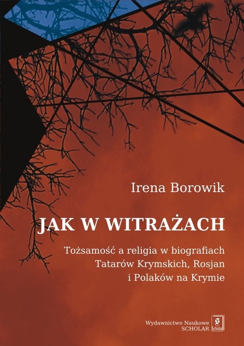 okładka Jak w witrażach Tożamość a religia w biografiach Tatarów Krymskich, Rosjan i Polaków na Krymie książka | Irena Borowik