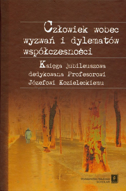 okładka Człowiek wobec wyzwań i dylematów współczesności Księga jubileuszowa dedykowana Profesorowi Józefowi Kozieleckiemu książka