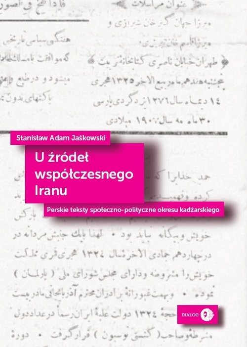 okładka U źródeł współczesnego Iranu Perskie teksty społeczno-polityczne okresu kadżarskiego książka | Stanisław Adam Jaśkowski