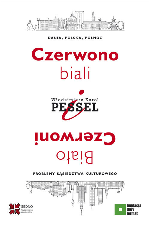 okładka Czerwono-biali i Biało-Czerwoni. Dania, Polska, Północ – problemy sąsiedztwa kulturowego książka | Włodzimierz Karol Pessel