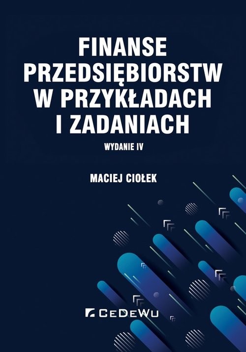 okładka Finanse przedsiębiorstw w przykładach i zadaniach książka | Ciołek Maciej