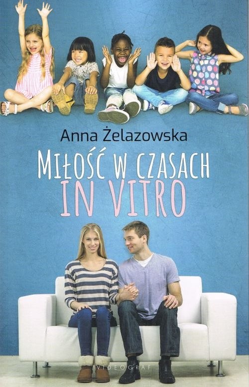 okładka Miłość w czasach in vitro książka | Anna Żelazowska
