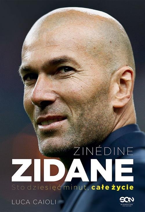 okładka Zinedine Zidane Sto dziesięć minut, całe życie książka | Luca Caioli