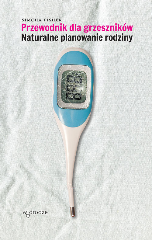 okładka Przewodnik dla grzeszników Naturalne planowanie rodziny książka | Simcha Fisher