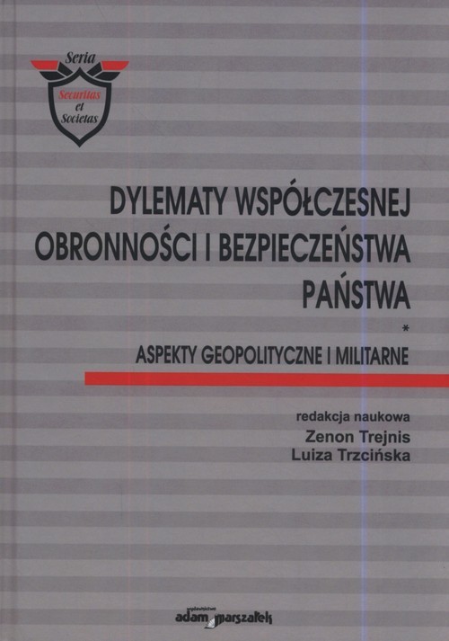 okładka Dylematy współczesnej obronności i bezpieczeństwa państwa Aspekty geopolityczne i militarne. książka | Zenon Trejnis, Luiza Trzcińska
