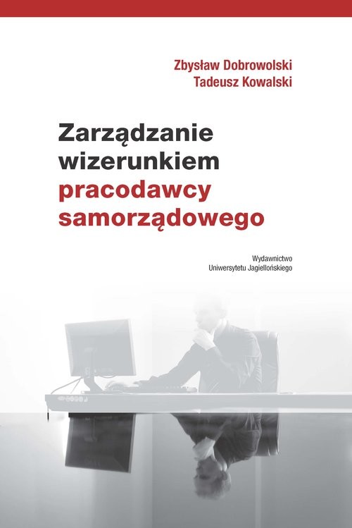 okładka Zarządzanie wizerunkiem pracodawcy samorządowego książka | Zbysław Dobrowolski, Tadeusz Kowalski