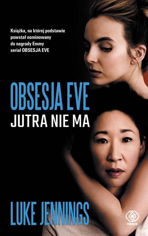 okładka Obsesja Eve Jutra nie ma książka | Luke Jennings