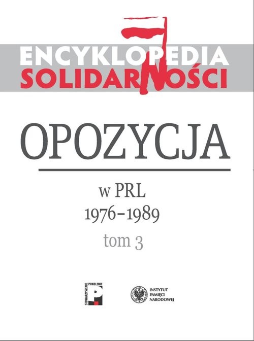 okładka Encyklopedia Solidarności Opozycja w PRL 1976–1989 Tom 3 książka