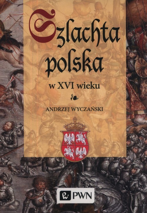 okładka Szlachta Polska w XVI wieku książka | Andrzej Wyczański