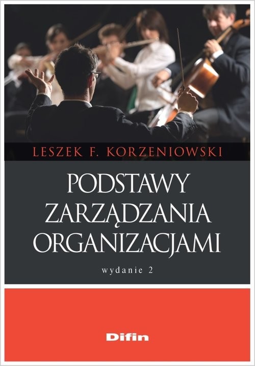 okładka Podstawy zarządzania organizacjami książka | Leszek F. Korzeniowski