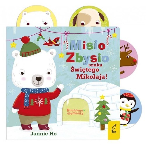 okładka Ruchome elementy Misio Zbysio szuka Świętego Mikołaja książka | Jannie Ho