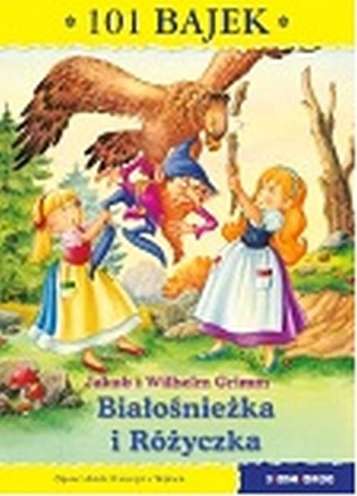 okładka Bialośnieżka i Różyczka 101 bajek książka | i Wilhelm Grimm Jakub