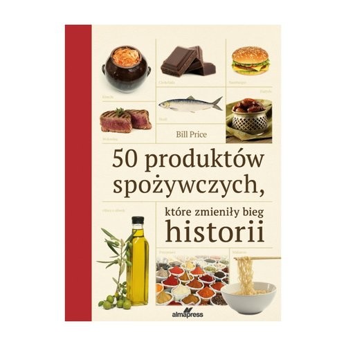 okładka 50 produktów spożywczych które zmieniły bieg historii książka | Bill Price
