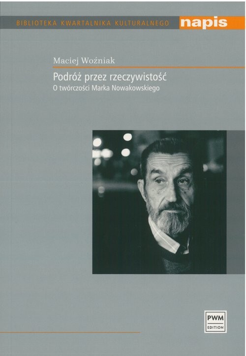 okładka Podróż przez rzeczywistość O twórczości Marka Nowakowskiego książka | Woźniak Maciej