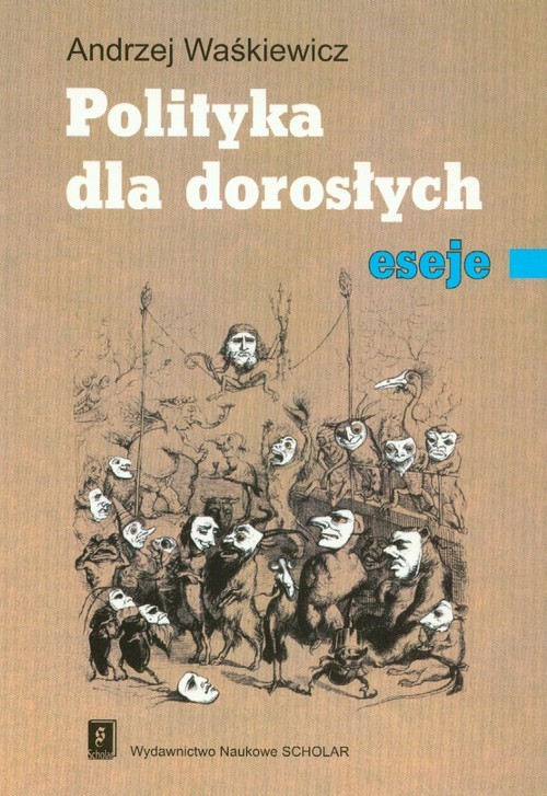 okładka Polityka dla dorosłych eseje książka | Andrzej Waśkiewicz