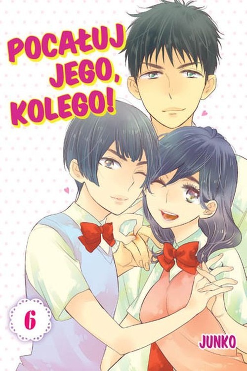 okładka Pocałuj jego, kolego! #06 książka | Junko