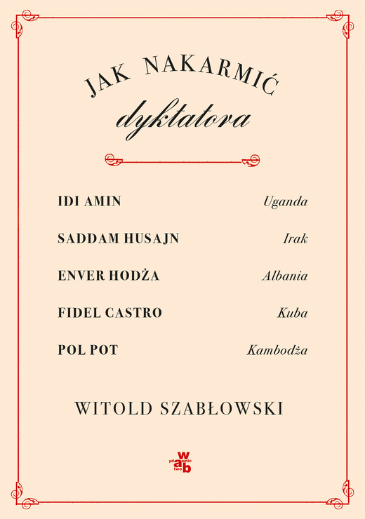 okładka Jak nakarmić dyktatora? książka | Witold Szabłowski