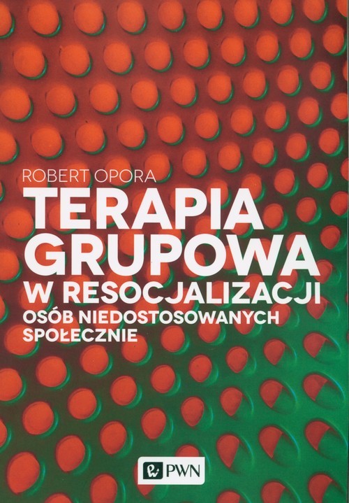 okładka Terapia grupowa w resocjalizacji osób niedostowanych społecznie książka | Robert Opora