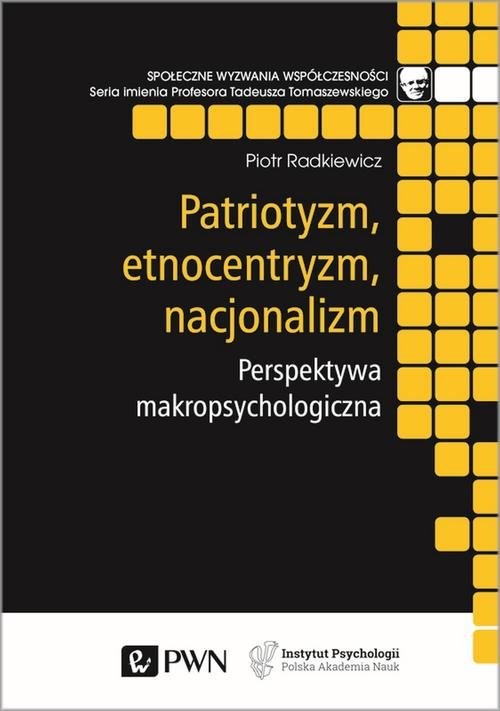 okładka Patriotyzm, etnocentryzm, nacjonalizm. Perspektywa makropsychologiczna książka | Radkiewicz Piotr