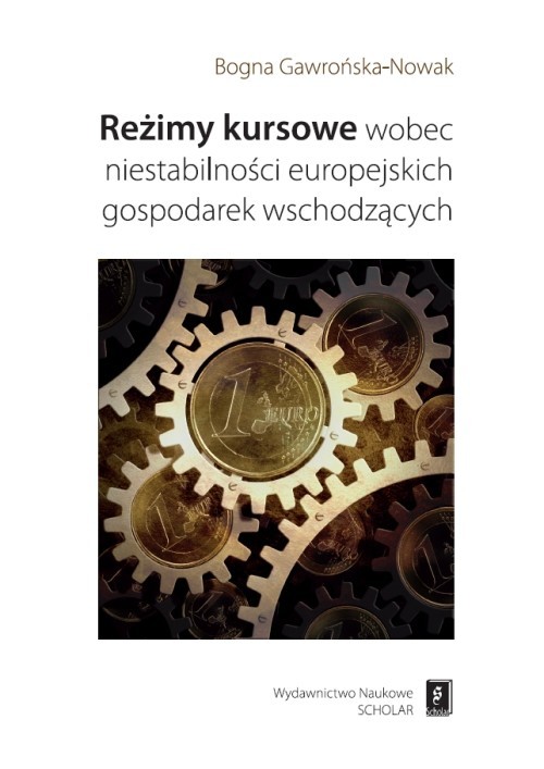 okładka Reżimy kursowe wobec niestabilności europejskich gospodarek wschodzących książka | Gawrońska-Nowak Bogna