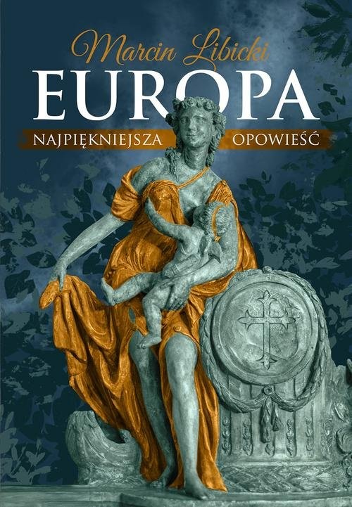 okładka Europa Najpiękniejsza opowieść książka | Marcin Libicki