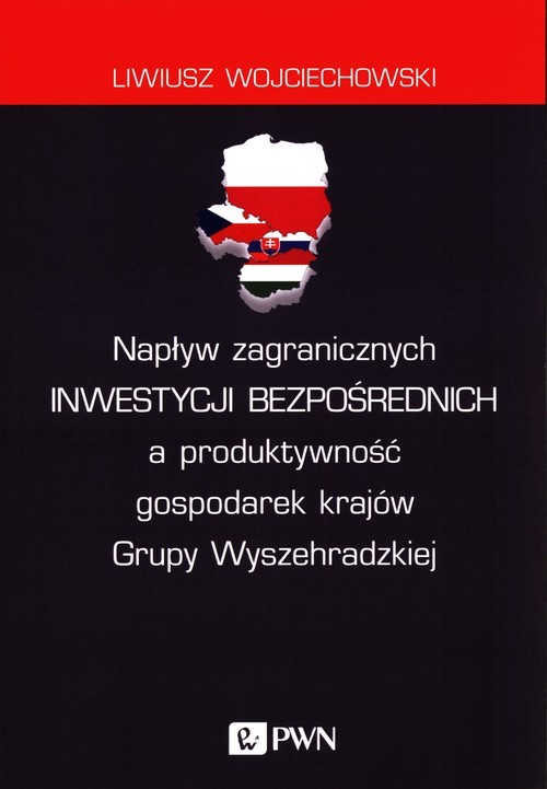 okładka Napływ zagranicznych inwestycji bezpośrednich a produktywność gospodarek krajów Grupy Wyszehradzkiej książka | Wojciechowski Liwiusz
