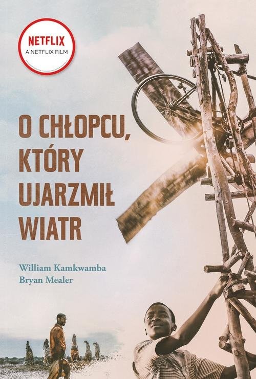 okładka O chłopcu, który ujarzmił wiatr książka | Wiliam Kamkwamba, Bryan Mealer
