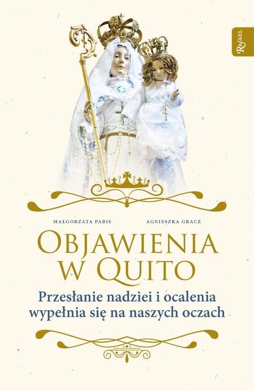 okładka Objawienia w Quito Przesłanie Nadziei i ocalenia wypełnia się na naszych oczach książka | Małgorzata Pabis, Agnieszka Gracz