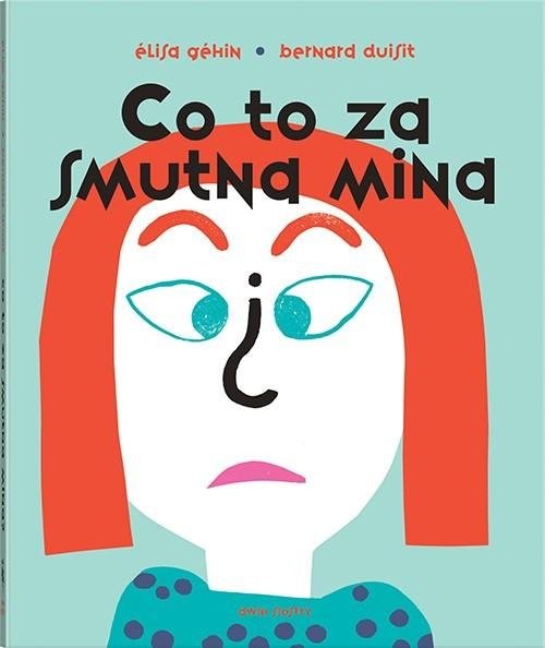 okładka Co to za smutna mina? (pop-up) książka | Élisa Géhin, Bernard Duisit