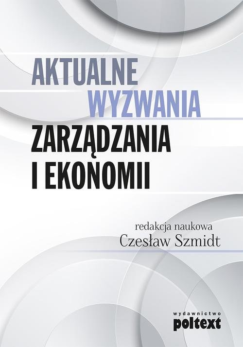 okładka Aktualne wyzwania zarządzania i ekonomii książka